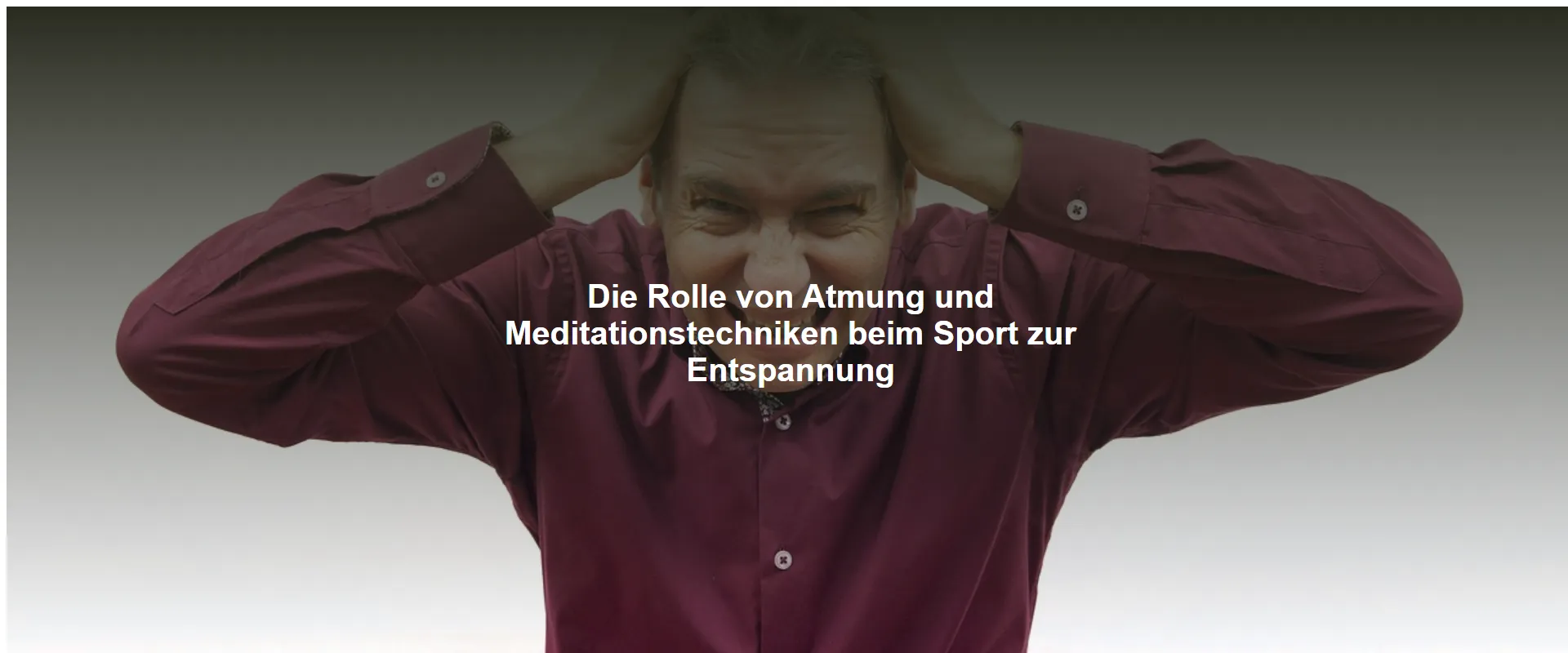 Die Rolle von Atmung und Meditationstechniken beim Sport zur Entspannung